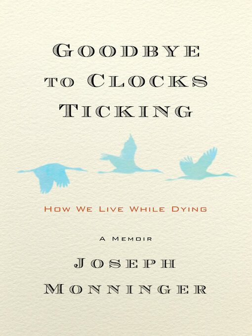 Title details for Goodbye to Clocks Ticking by Joseph Monninger - Wait list